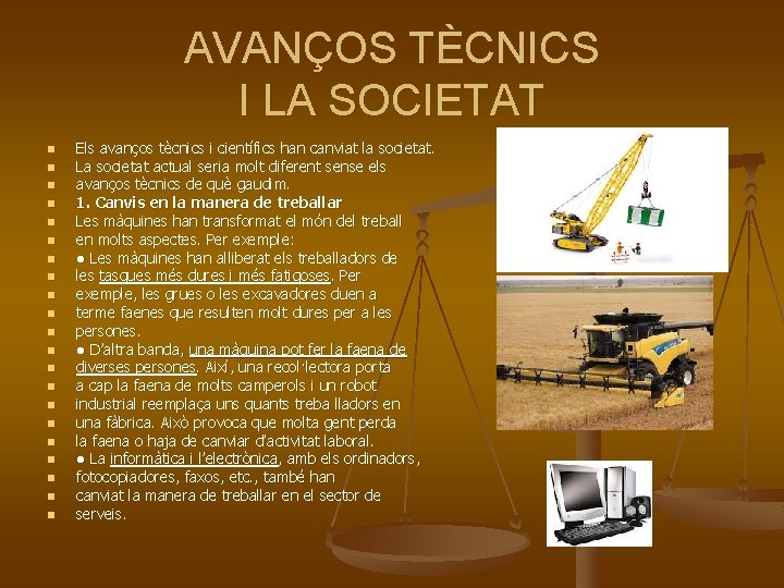 AVANÇOS TÈCNICS I LA SOCIETAT n n n n n n Els avanços tècnics