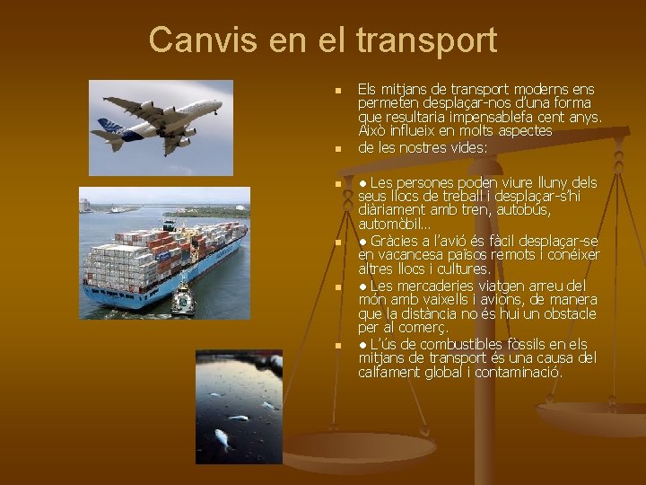 Canvis en el transport n n n Els mitjans de transport moderns ens permeten