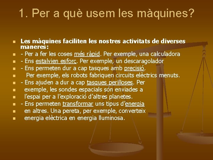 1. Per a què usem les màquines? n n n Les màquines faciliten les