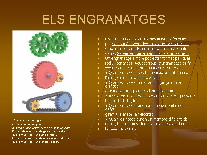 ELS ENGRANATGES n n n n Diversos engranatges. A. Les dues rodes giren a