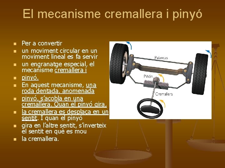 El mecanisme cremallera i pinyó n n n n n Per a convertir un