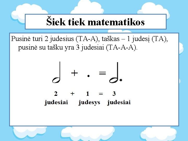 Šiek tiek matematikos Pusinė turi 2 judesius (TA-A), taškas – 1 judesį (TA), pusinė