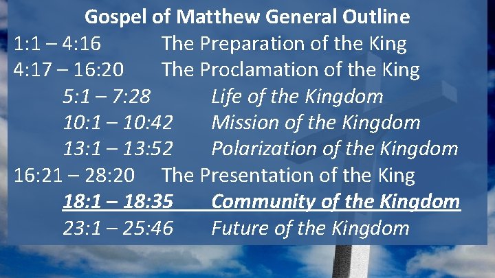 Gospel of Matthew General Outline 1: 1 – 4: 16 The Preparation of the