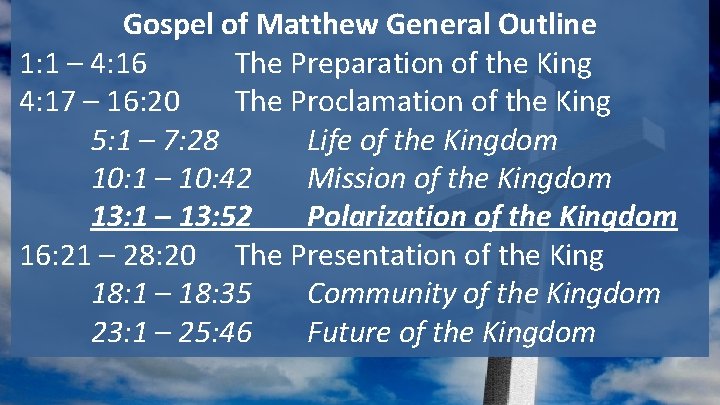 Gospel of Matthew General Outline 1: 1 – 4: 16 The Preparation of the