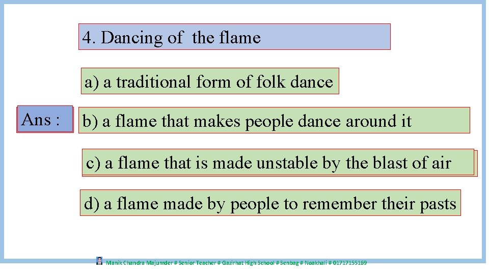 4. Dancing of the flame a) a traditional form of folk dance Ans :