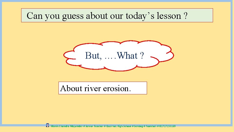 Can you guess about our today’s lesson ? But, …. What ? About river