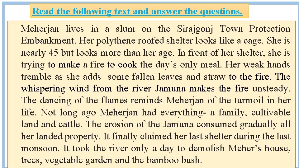 Read the following text and answer the questions. Meherjan lives in a slum on