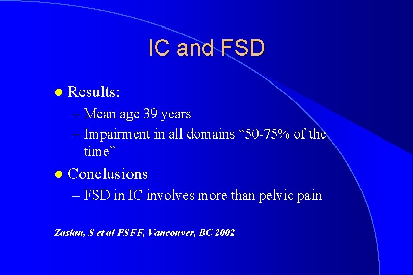 IC and FSD l Results: – Mean age 39 years – Impairment in all