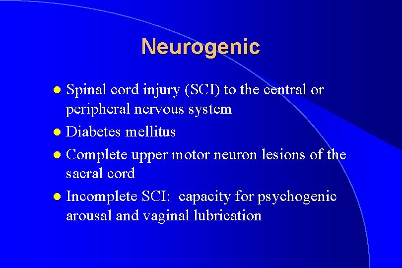 Neurogenic Spinal cord injury (SCI) to the central or peripheral nervous system l Diabetes