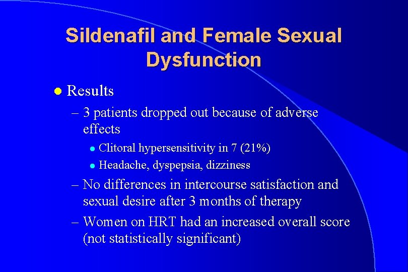 Sildenafil and Female Sexual Dysfunction l Results – 3 patients dropped out because of