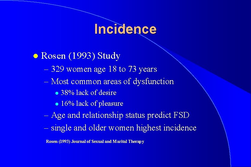 Incidence l Rosen (1993) Study – 329 women age 18 to 73 years –