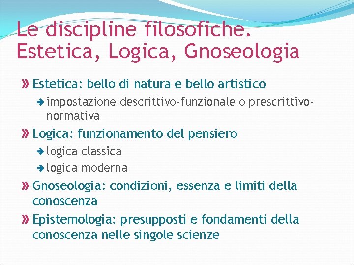 Le discipline filosofiche. Estetica, Logica, Gnoseologia Estetica: bello di natura e bello artistico impostazione