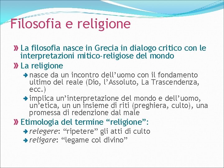 Filosofia e religione La filosofia nasce in Grecia in dialogo critico con le interpretazioni