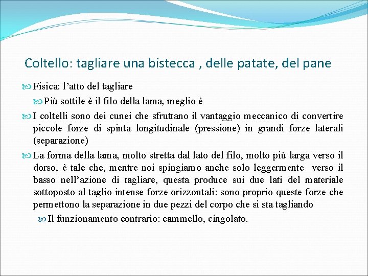 Coltello: tagliare una bistecca , delle patate, del pane Fisica: l’atto del tagliare Più