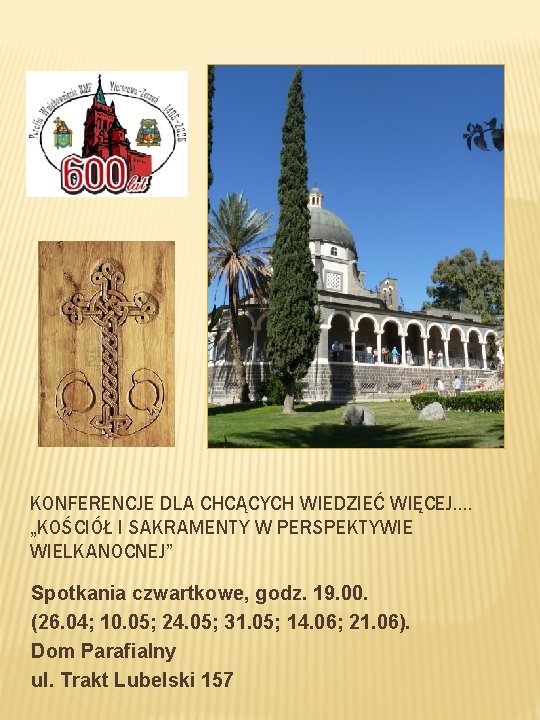 KONFERENCJE DLA CHCĄCYCH WIEDZIEĆ WIĘCEJ…. „KOŚCIÓŁ I SAKRAMENTY W PERSPEKTYWIE WIELKANOCNEJ” Spotkania czwartkowe, godz.