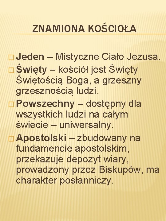 ZNAMIONA KOŚCIOŁA � Jeden – Mistyczne Ciało Jezusa. � Święty – kościół jest Święty