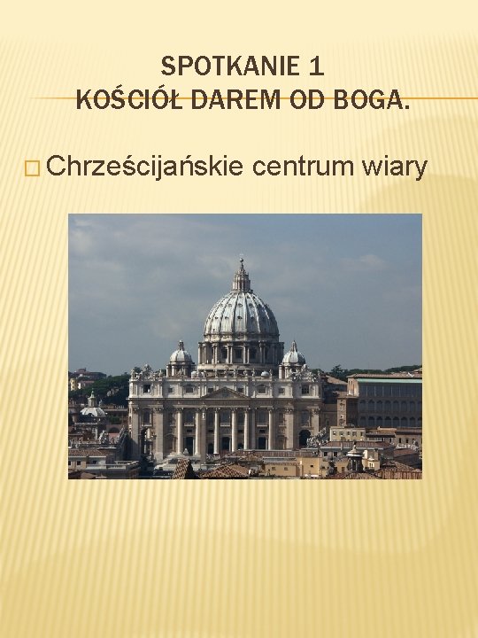 SPOTKANIE 1 KOŚCIÓŁ DAREM OD BOGA. � Chrześcijańskie centrum wiary 