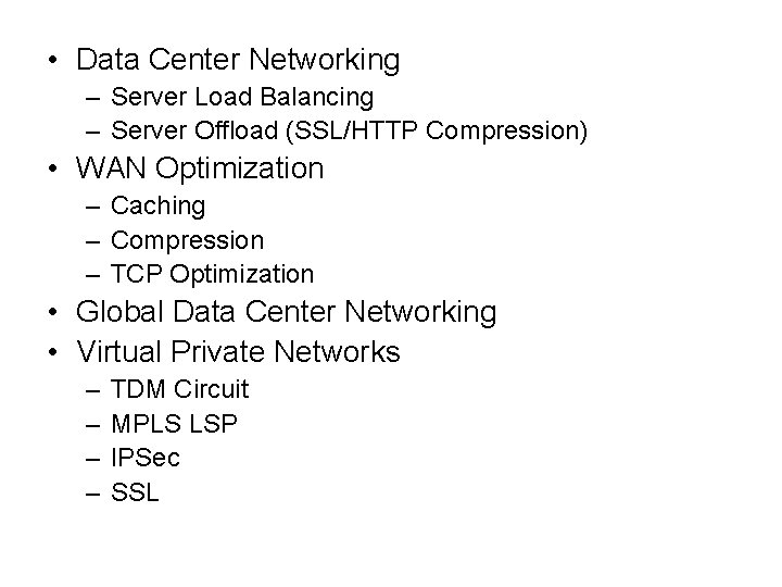  • Data Center Networking – Server Load Balancing – Server Offload (SSL/HTTP Compression)