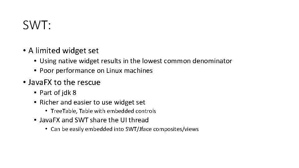 SWT: • A limited widget set • Using native widget results in the lowest
