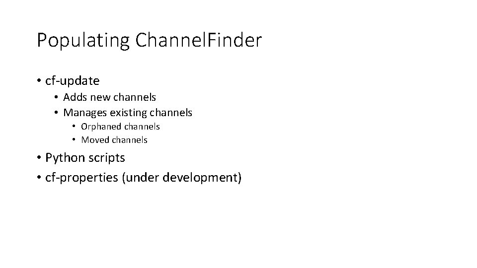Populating Channel. Finder • cf-update • Adds new channels • Manages existing channels •