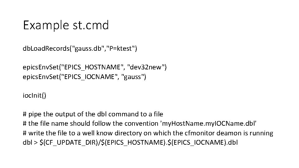 Example st. cmd db. Load. Records("gauss. db", "P=ktest") epics. Env. Set("EPICS_HOSTNAME", "dev 32 new")