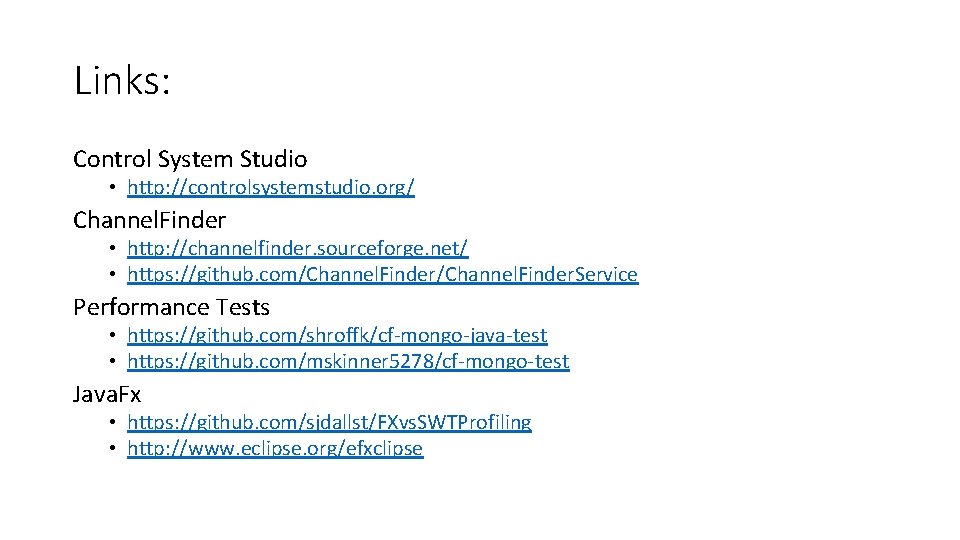 Links: Control System Studio • http: //controlsystemstudio. org/ Channel. Finder • http: //channelfinder. sourceforge.