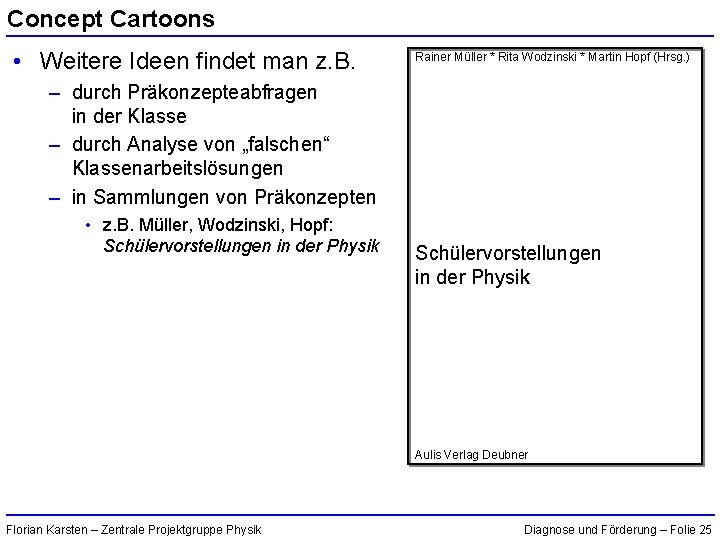 Concept Cartoons • Weitere Ideen findet man z. B. Rainer Müller * Rita Wodzinski