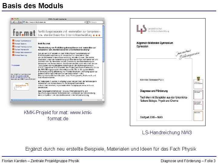 Basis des Moduls KMK-Projekt for. mat: www. kmkformat. de LS-Handreichung NW 3 Ergänzt durch