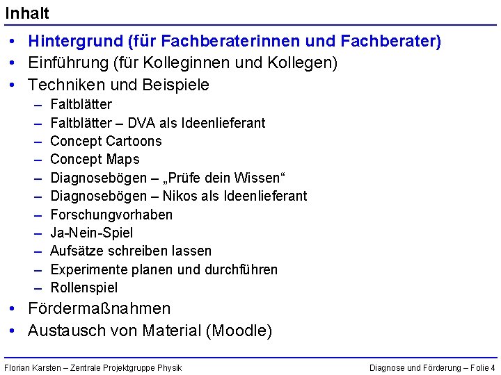 Inhalt • Hintergrund (für Fachberaterinnen und Fachberater) • Einführung (für Kolleginnen und Kollegen) •