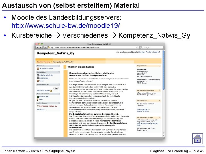 Austausch von (selbst erstelltem) Material • Moodle des Landesbildungsservers: http: //www. schule-bw. de/moodle 19/