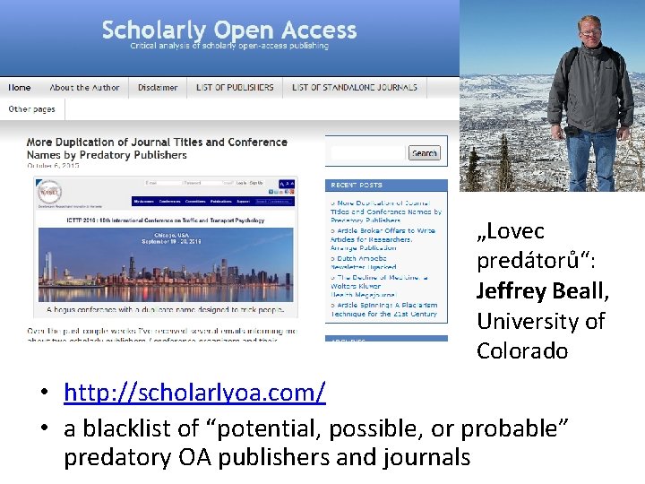 „Lovec predátorů“: Jeffrey Beall, University of Colorado • http: //scholarlyoa. com/ • a blacklist