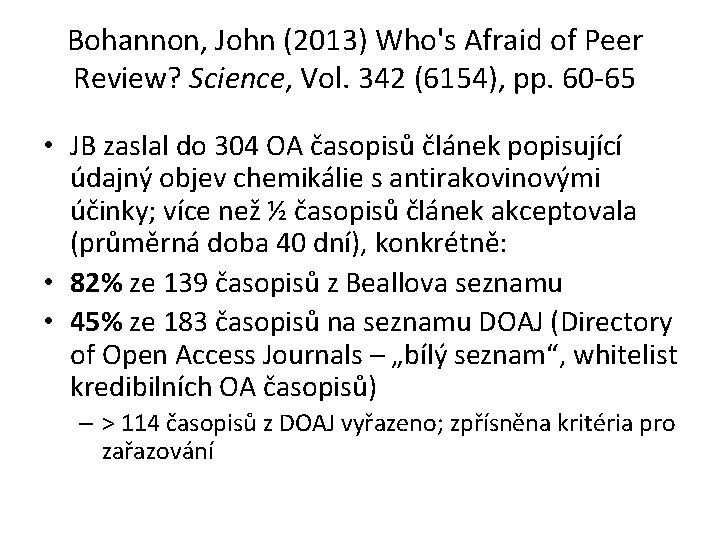 Bohannon, John (2013) Who's Afraid of Peer Review? Science, Vol. 342 (6154), pp. 60