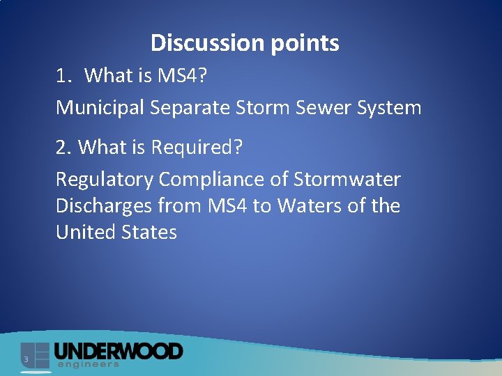 Discussion points 1. What is MS 4? Municipal Separate Storm Sewer System 2. What