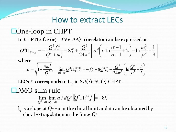 How to extract LECs �One-loop in CHPT In CHPT(2 -flavor), 〈VV-AA〉correlator can be expressed