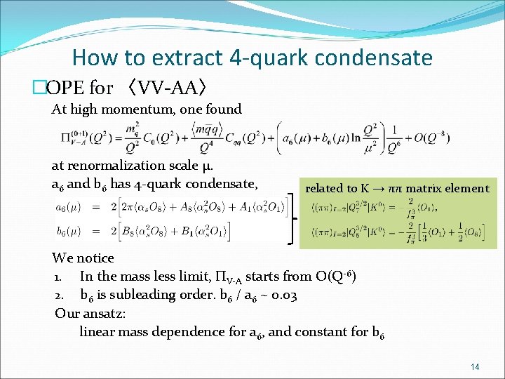 How to extract 4 -quark condensate �OPE for 〈VV-AA〉 At high momentum, one found
