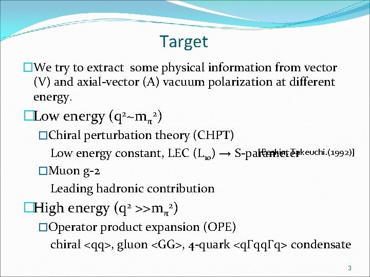 Target �We try to extract some physical information from vector (V) and axial-vector (A)