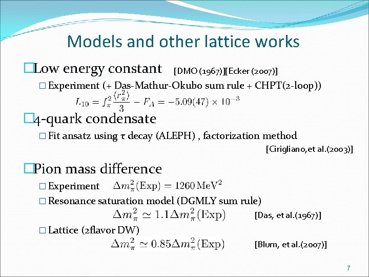 Models and other lattice works �Low energy constant [DMO (1967)][Ecker (2007)] � Experiment (+