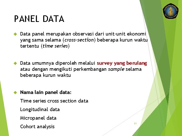 PANEL DATA Data panel merupakan observasi dari unit-unit ekonomi yang sama selama (cross-section) beberapa