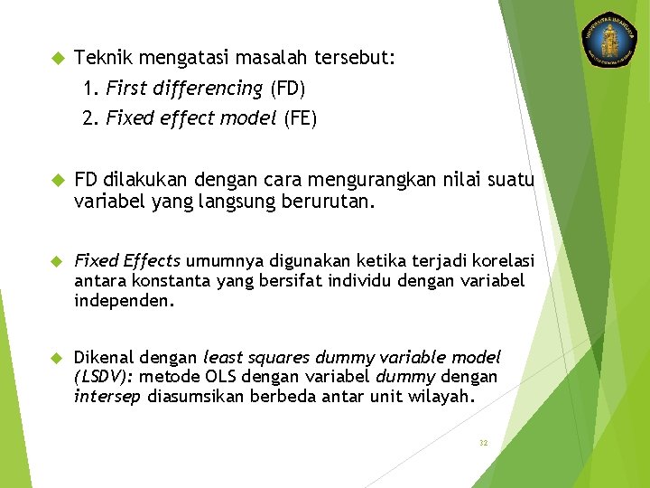  Teknik mengatasi masalah tersebut: 1. First differencing (FD) 2. Fixed effect model (FE)