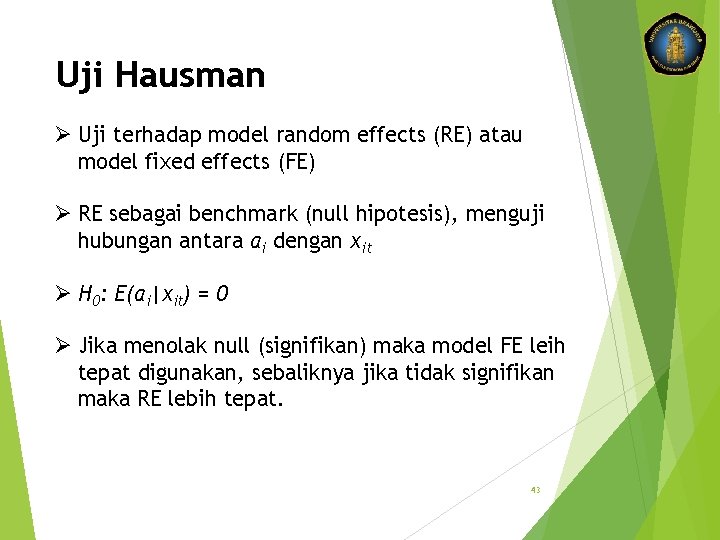 Uji Hausman Ø Uji terhadap model random effects (RE) atau model fixed effects (FE)