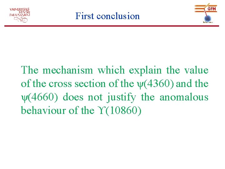 First conclusion The mechanism which explain the value of the cross section of the