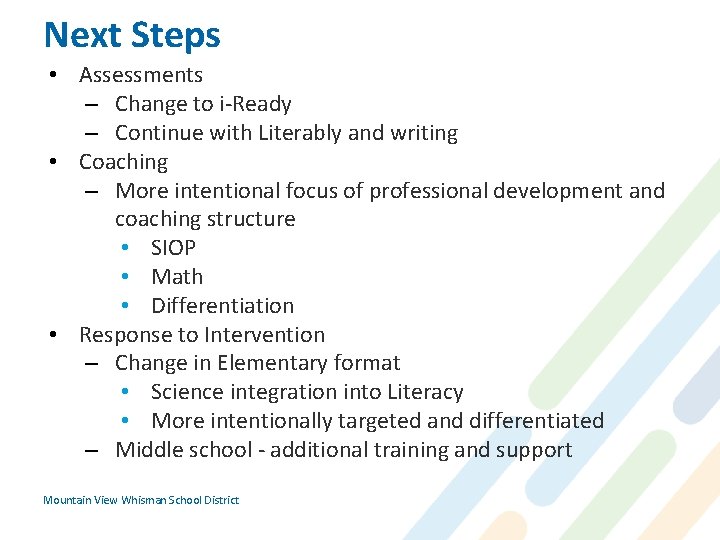 Next Steps • Assessments – Change to i-Ready – Continue with Literably and writing
