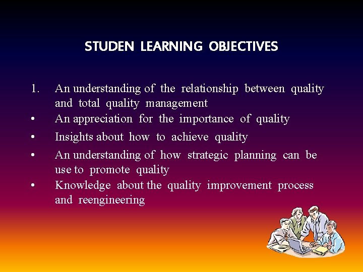 STUDEN LEARNING OBJECTIVES 1. • • An understanding of the relationship between quality and