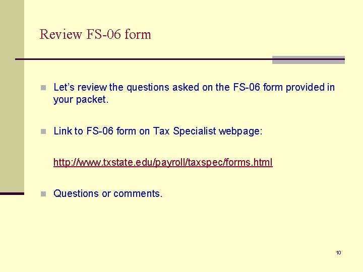 Review FS-06 form n Let’s review the questions asked on the FS-06 form provided