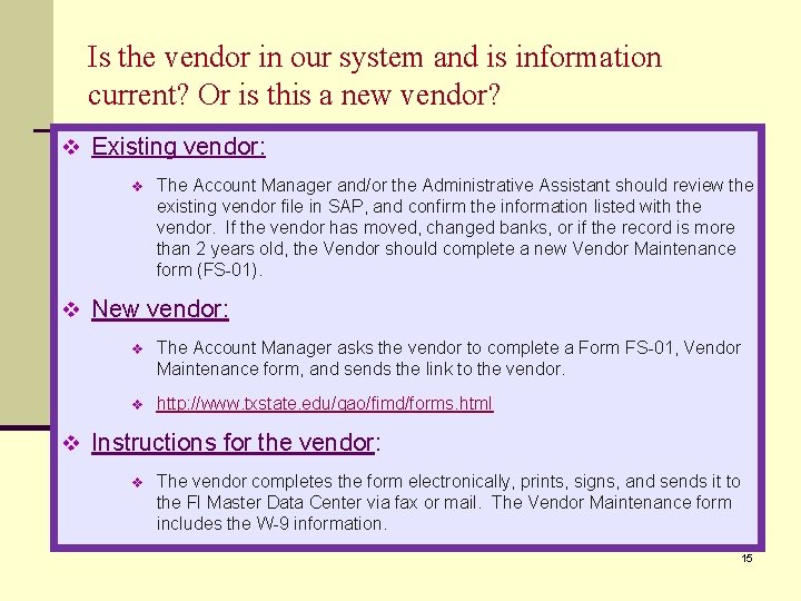Is the vendor in our system and is information current? Or is this a