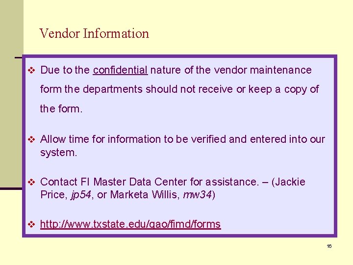 Vendor Information v Due to the confidential nature of the vendor maintenance form the