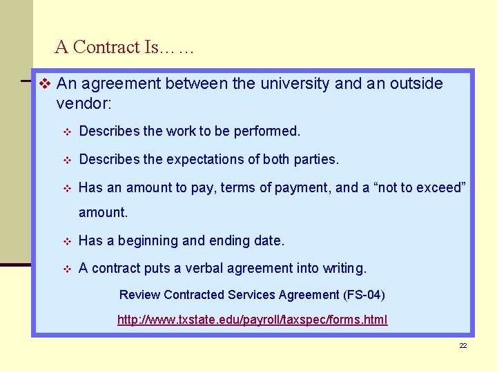 A Contract Is…… v An agreement between the university and an outside vendor: v