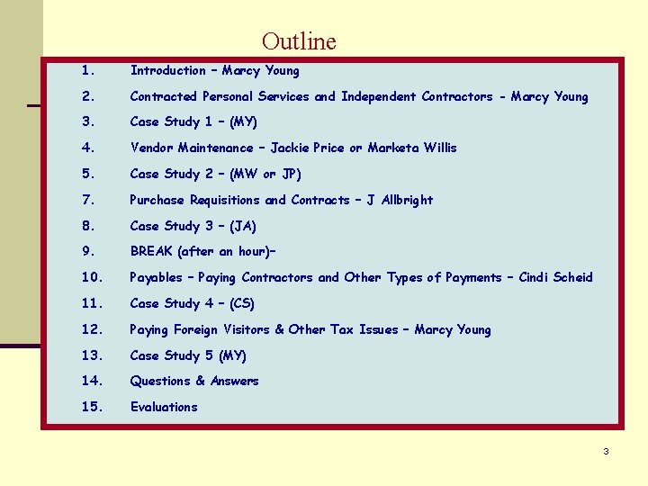 Outline 1. Introduction – Marcy Young 2. Contracted Personal Services and Independent Contractors -