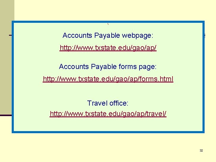  Accounts Payable webpage: http: //www. txstate. edu/gao/ap/ Accounts Payable forms page: http: //www.