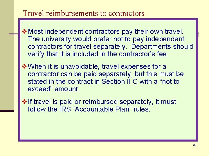 Travel reimbursements to contractors – v Most independent contractors pay their own travel. The